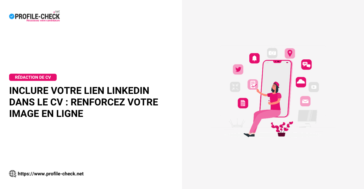 Inclure votre lien Linkedin dans le CV renforcez votre image en ligne